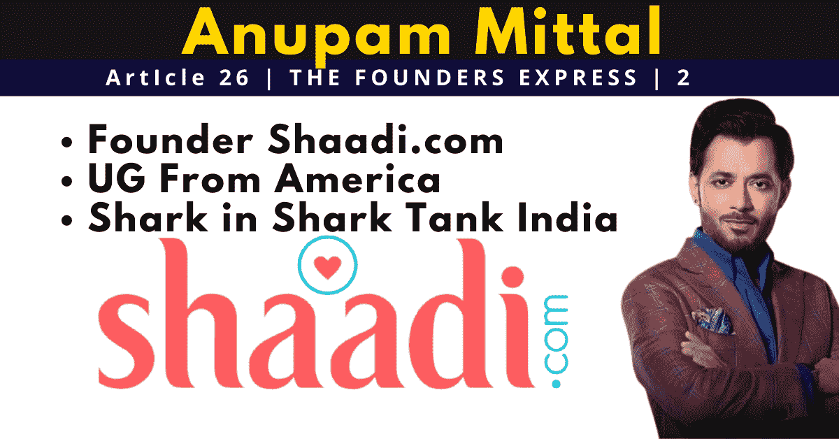 Anupam Mittal, Biography, NetWorth, Jobs, Startups and Early Life | Under20s | Shark Tank India
