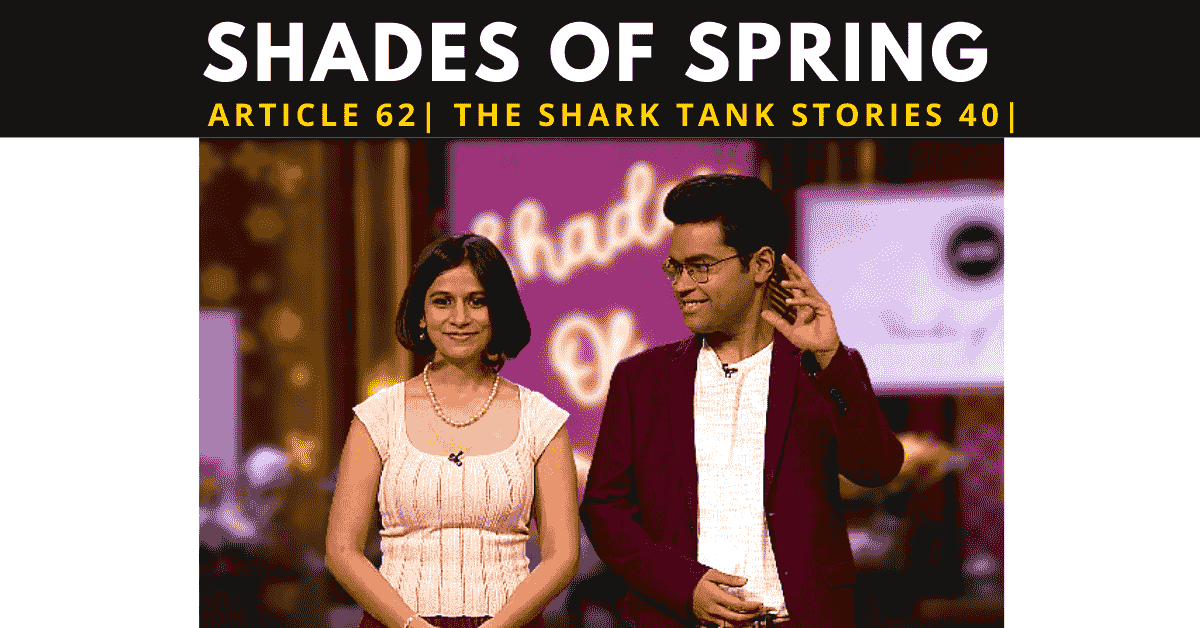 Shades of spring | Shark tank india | 300 crore flower startup | Shades of spring shark tank