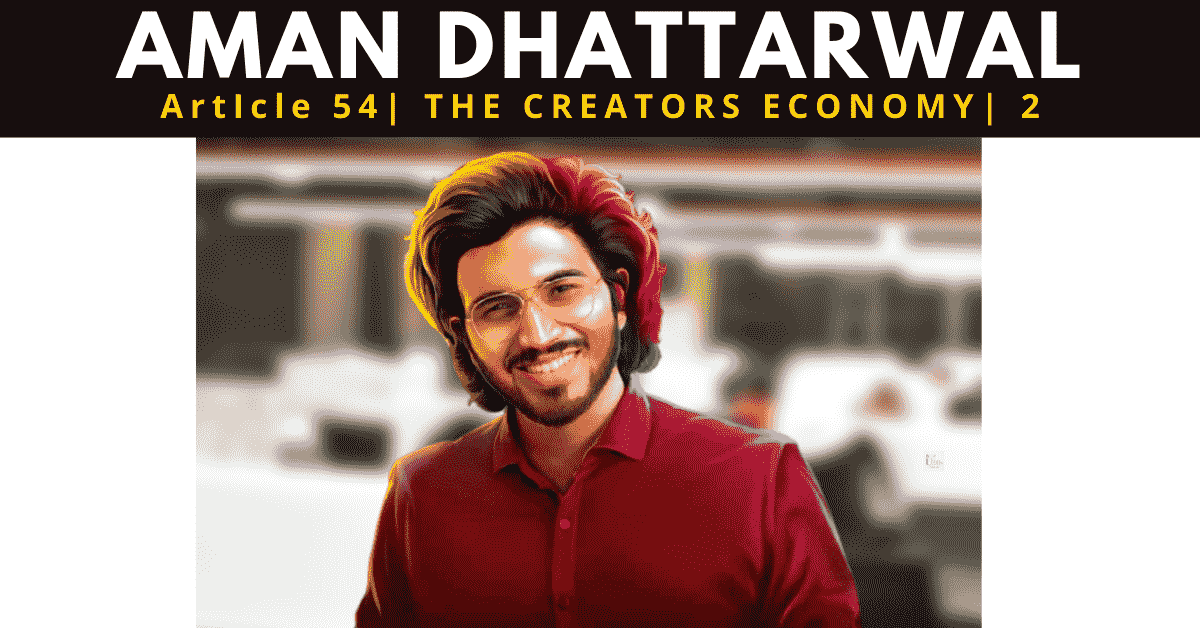 Aman Dhattarwal | Youtuber and Creator | Biography