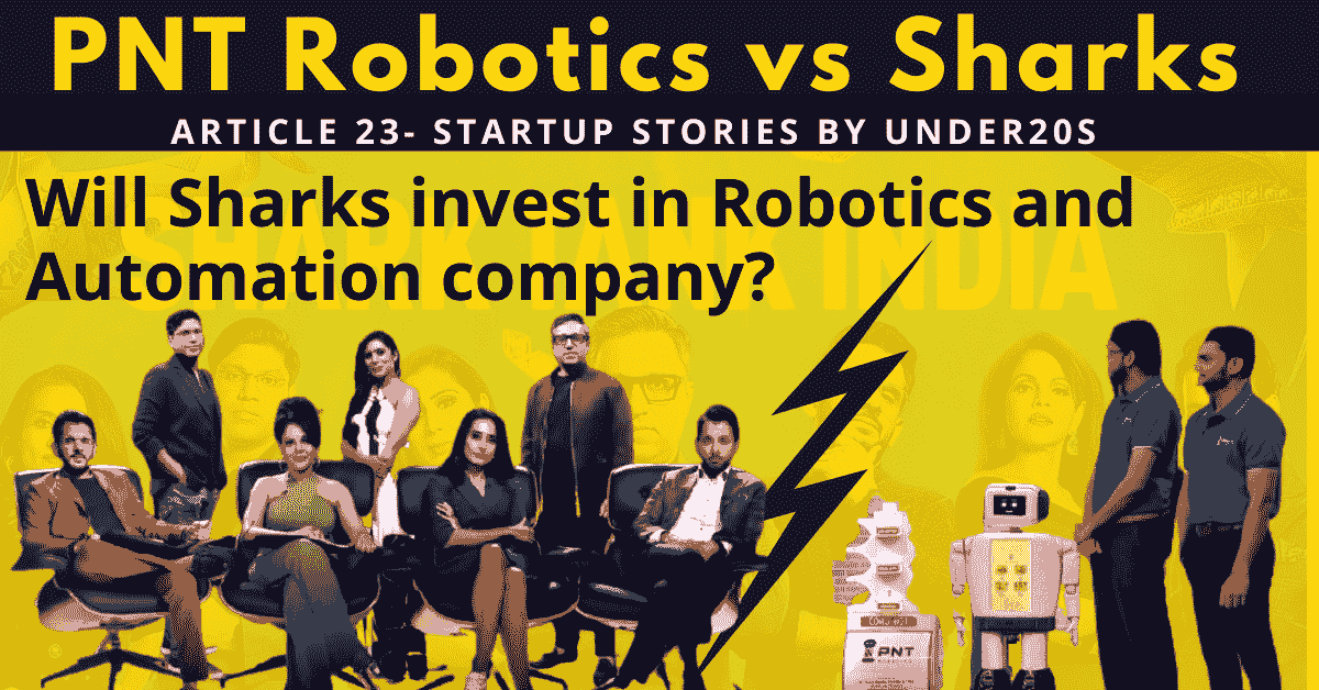 PNT ROBOTICS AND AUTOMATION SOLUTIONS | SHARK TANK INDIA | PNT ROBOTICS SHARK TANK | UNDER20S