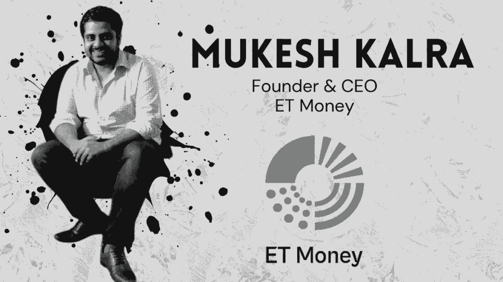 Mukesh Kalra | Founder of ET Money | ET money features | et money review | et money cashback | etmoney